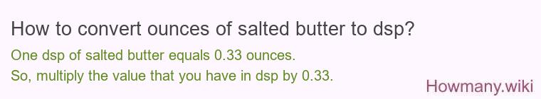 How to convert ounces of salted butter to dsp?