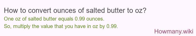 How to convert ounces of salted butter to oz?