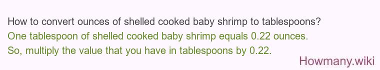 How to convert ounces of shelled cooked baby shrimp to tablespoons?
