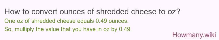 How to convert ounces of shredded cheese to oz?