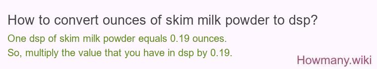 How to convert ounces of skim milk powder to dsp?