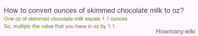 How to convert ounces of skimmed chocolate milk to oz?