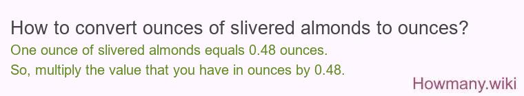 How to convert ounces of slivered almonds to ounces?