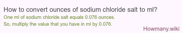 How to convert ounces of sodium chloride salt to ml?