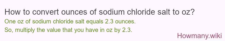 How to convert ounces of sodium chloride salt to oz?