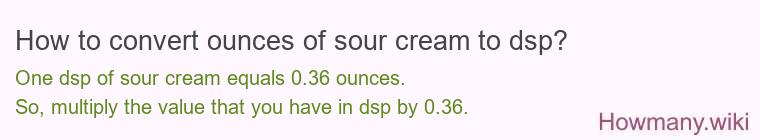 How to convert ounces of sour cream to dsp?