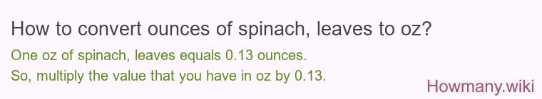 How to convert ounces of spinach leaves to oz?