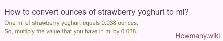 How to convert ounces of strawberry yoghurt to ml?