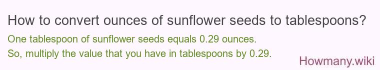 How to convert ounces of sunflower seeds to tablespoons?