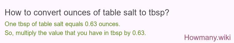 How to convert ounces of table salt to tbsp? How to convert ounces of table salt to tbsp?