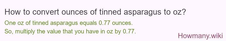 How to convert ounces of tinned asparagus to oz?