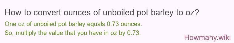 How to convert ounces of unboiled pot barley to oz?