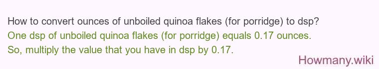 How to convert ounces of unboiled quinoa flakes (for porridge) to dsp?
