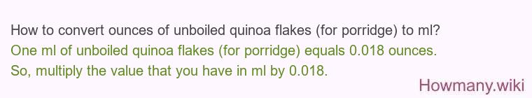 How to convert ounces of unboiled quinoa flakes (for porridge) to ml?