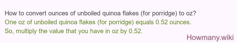 How to convert ounces of unboiled quinoa flakes (for porridge) to oz?
