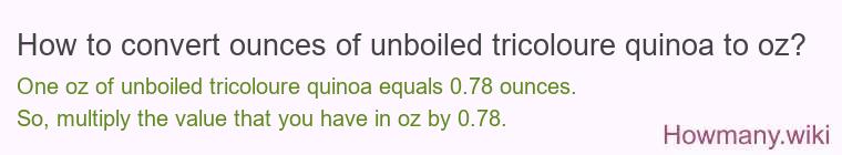 How to convert ounces of unboiled tricoloure quinoa to oz?