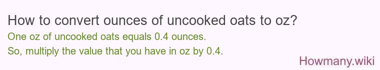 How to convert ounces of uncooked oats to oz?