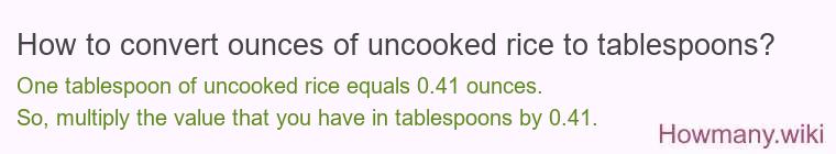 How to convert ounces of uncooked rice to tablespoons?