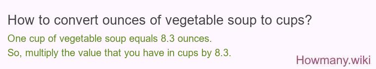 How to convert ounces of vegetable soup to cups?