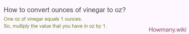How to convert ounces of vinegar to oz?