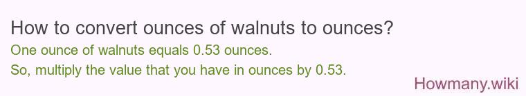 How to convert ounces of walnuts to ounces?