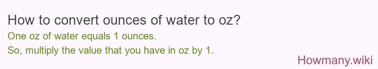 How to convert ounces of water to oz?