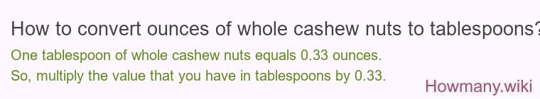 How to convert ounces of whole cashew nuts to tablespoons?