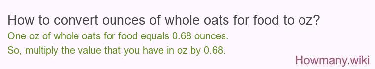 How to convert ounces of whole oats for food to oz?
