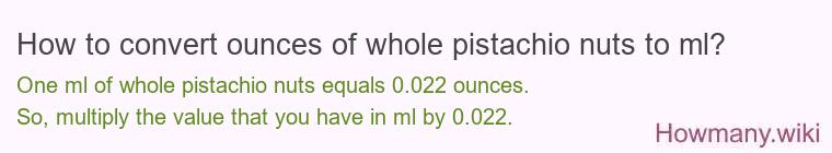 How to convert ounces of whole pistachio nuts to ml?