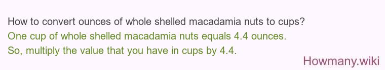 How to convert ounces of whole shelled macadamia nuts to cups?