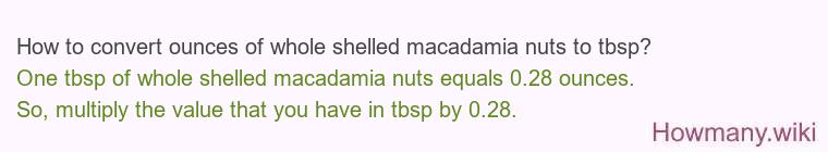 How to convert ounces of whole shelled macadamia nuts to tbsp?