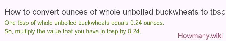 How to convert ounces of whole unboiled buckwheats to tbsp?