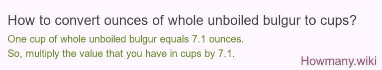 How to convert ounces of whole unboiled bulgur to cups?