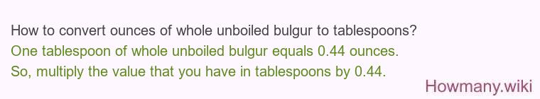 How to convert ounces of whole unboiled bulgur to tablespoons?