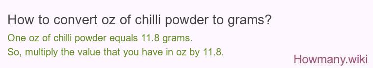 How to convert oz of chilli powder to grams? How to convert oz of chilli powder to grams?
