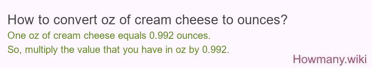 How to convert oz of cream cheese to ounces?