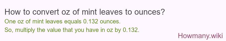 How to convert oz of mint leaves to ounces?