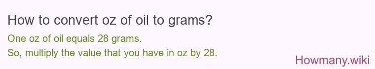 How to convert oz of oil to grams? How to convert oz of oil to grams?