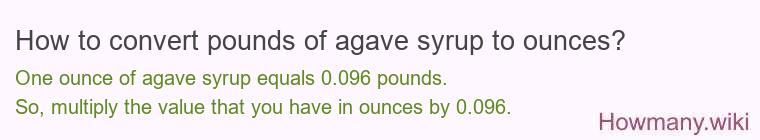 How to convert pounds of agave syrup to ounces?