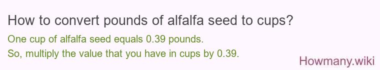 How to convert pounds of alfalfa seed to cups?