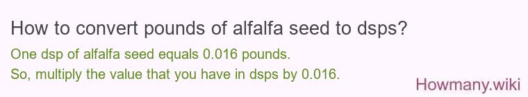 How to convert pounds of alfalfa seed to dsps?