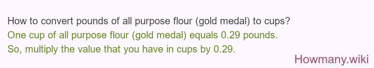 How to convert pounds of all purpose flour (gold medal) to cups?