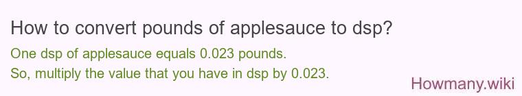 How to convert pounds of applesauce to dsp?