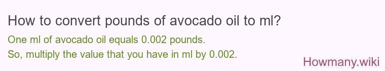 How to convert pounds of avocado oil to ml?