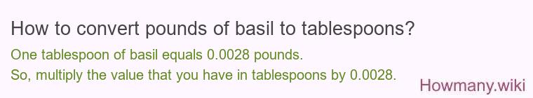 How to convert pounds of basil to tablespoons?