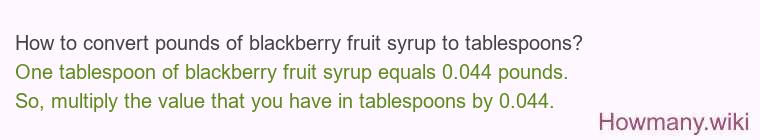 How to convert pounds of blackberry fruit syrup to tablespoons?