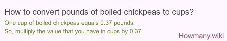 How to convert pounds of boiled chickpeas to cups?