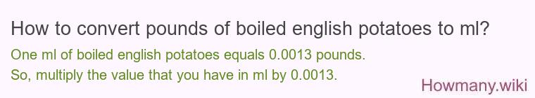 How to convert pounds of boiled english potatoes to ml?
