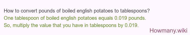 How to convert pounds of boiled english potatoes to tablespoons?