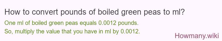 How to convert pounds of boiled green peas to ml?